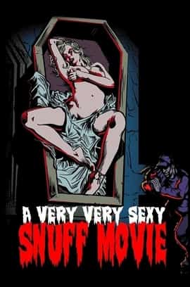 A Very Very Sexy Snuff Movie Uncut Full Movie Watch Online HD 